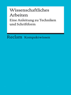 cover image of Wissenschaftliches Arbeiten. Eine Anleitung zu Techniken und Schriftform